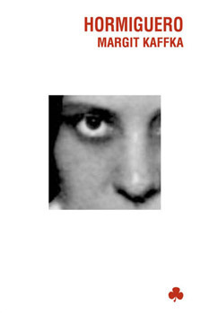 Hormiguero. Magrit Kafka.