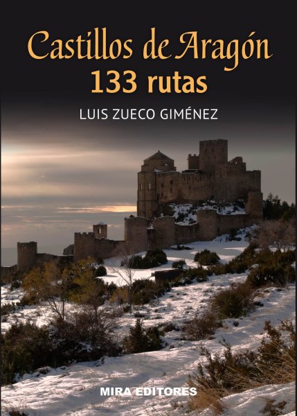 Castillos de Aragón: 133 rutas, de Luis Zueco
