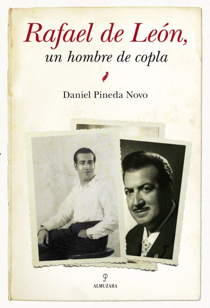 Rafael de León: un hombre de copla,  de Daniel Pineda Novo