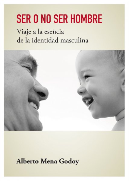 Ser o no ser hombre, de Alberto Mena Godoy