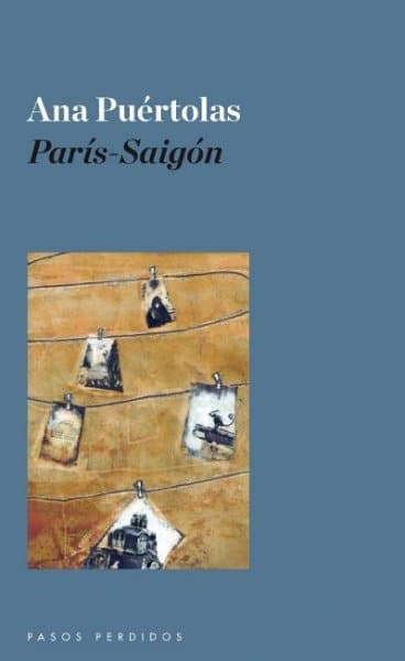 París-Saigón. Ana Puértolas. 