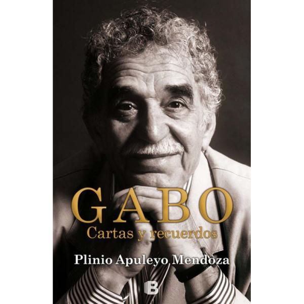GABO. Cartas y recuerdos, de Plinio Apuleyo Mendoza