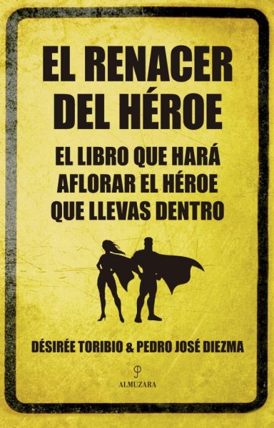 El renacer del héroe, de Desirée Toribio y Pedro José Diezma