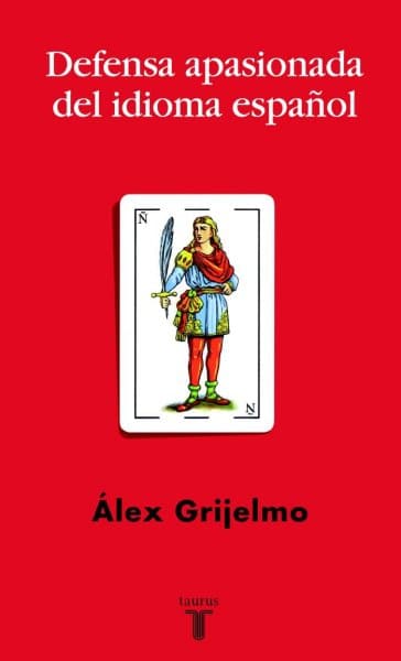 Defensa apasionada del español, de Álex Grijelmo