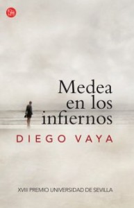 Medea en los infiernos, de Diego Vaya. XVIII  Premio Universidad de Sevilla. Punto de Lectura. Santillana Ediciones Generales, 2013