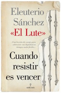 Cuando resistir es vencer, de Eleuterio Sánchez El Lute