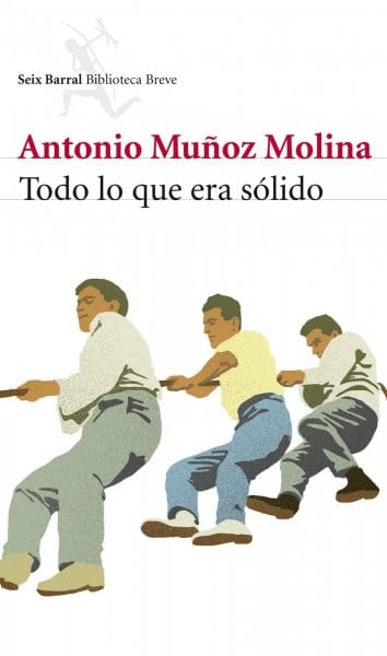 Todo lo que era sólido, de Antonio Muñoz Molina