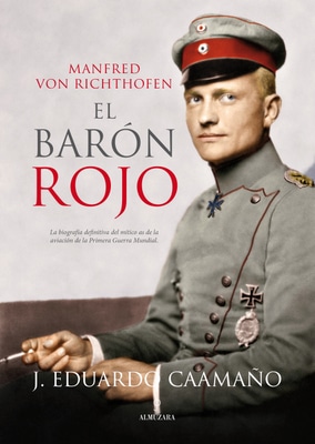 Manfred von Richthofen El Barón Rojo, de J. Eduardo Caamaño