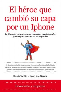 El héroe que cambió su capa por un Iphone, de Désirée Toribio y Pedro José Diezma