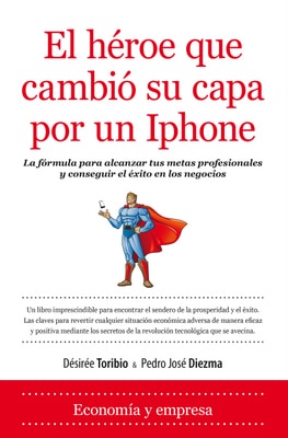 El héroe que cambió su capa por un Iphone, de Désirée Toribio y Pedro José Diezma