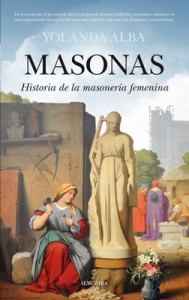 Masonas. Historia de la masonería femenina, de Yolanda Alba