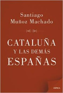 Cataluña y las demás Españas, de Santiago Muñoz Machado