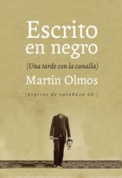 Escrito en negro  (Una tarde con la canalla), de Martín Olmos