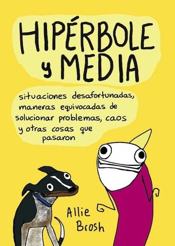 Hipérbole y media, de Allie Brosh