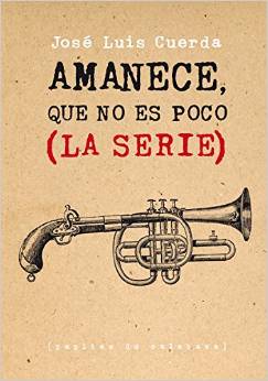 Amanece, que no es poco (La serie), de José Luis Cuerda