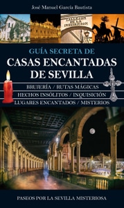  Guía secreta de casas encantadas de Sevilla, de Jose Manuel García Bautista