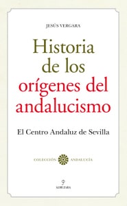 Historia de los orígenes del andalucismo, de Jesús Vergara